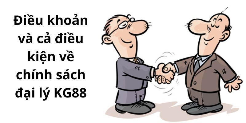 Điều khoản và cả điều kiện về chính sách đại lý KG88